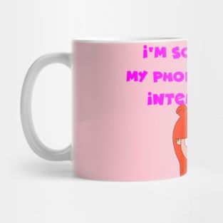 “I'm Sorry But My Phone Is More Interesting.”—Iliza Rose Mug